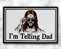 I'm Tellin Dad